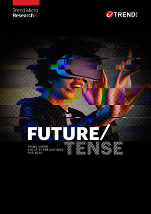 Download Future/Tense: Trend Micro Security Predictions for 2023
